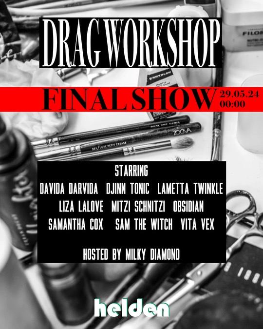 DRAG WORKSHOP FINAL SHOW 29.05.24 STARRING DAVIDA DARVIDA DJINN TONIC LAMETTA TWINKLE LIZA LALOVE MITZI SCHNITZI OBSIDIAN SAMANTHA COX SAM THE WITCH VITA VEX HOSTED BY MILKY DIAMOND